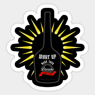 05 - Wake Up Make Your Dreams Come True Sticker